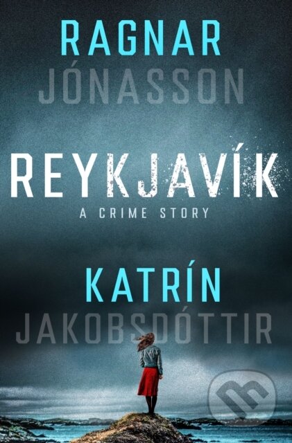 Levně Reykjavik (A Crime Story) - Katrin Jakobsdottir, Ragnar Jonasson - kniha z kategorie Detektívky