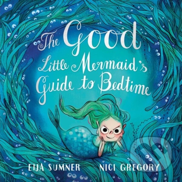 Levně The Good Little Mermaid's Guide to Bedtime - Eija Sumner, Nici Gregory - kniha z kategorie Beletria
