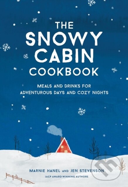 Levně The Snowy Cabin Cookbook (Meals and Drinks for Adventurous Days and Cozy Nights) - kniha z kategorie Zdravie a životný štýl