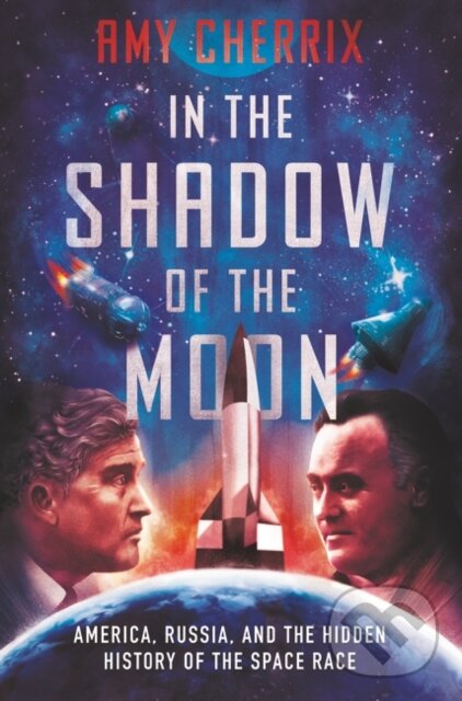 Levně In the Shadow of the Moon (America, Russia, and the Hidden History of the Space Race)