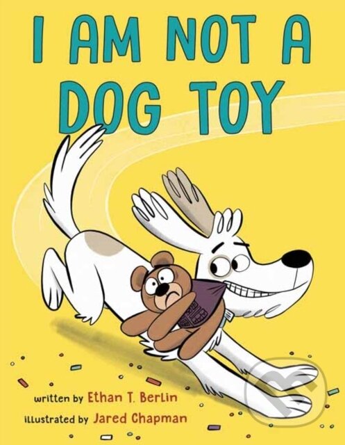 Kniha: I Am Not a Dog Toy (Ethan T. Berlin a Jared Chapman). , 2021