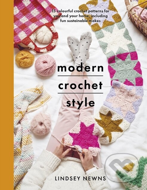 Levně Modern Crochet Style (15 colourful crochet patterns for your and your home, including fun sustainable makes) - kniha z kategorie Zdravie a životný…