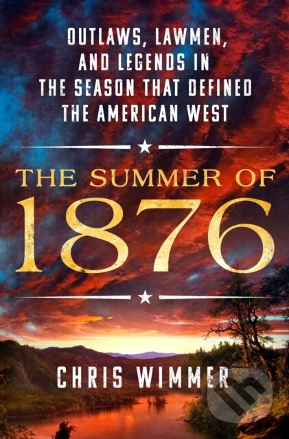 Levně The Summer of 1876 (Outlaws, Lawmen, and Legends in the Season That Defined the American West) - kniha z kategorie História