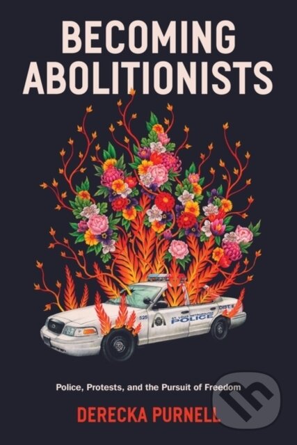 Levně Becoming Abolitionists (Police, Protest, and the Pursuit of Freedom) - kniha z kategorie Sociológia