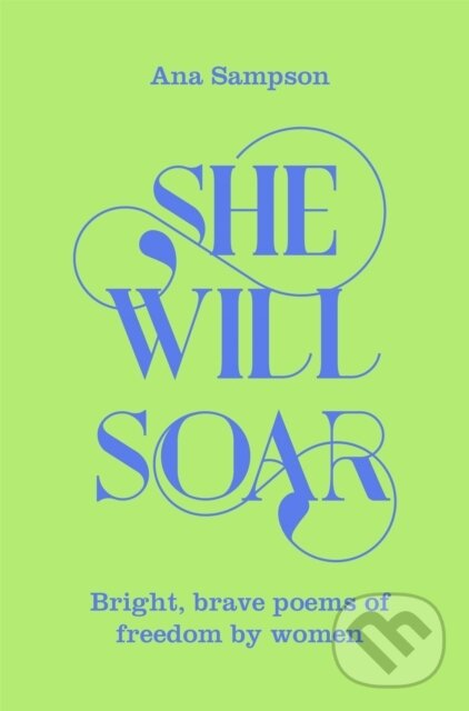 Levně She Will Soar (Bright, Brave Poems about Freedom by Women) - kniha z kategorie Pre deti a mládež