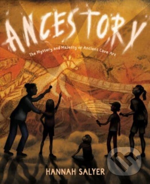 Levně Ancestory (The Mystery and Majesty of Ancient Cave Art) - kniha z kategorie Naučné knihy