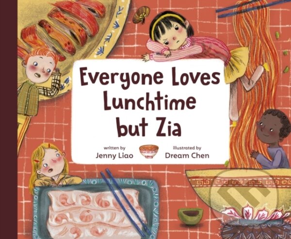Levně Everyone Loves Lunchtime but Zia - Dream Chen, Jenny Liao - kniha z kategorie Pre deti a mládež