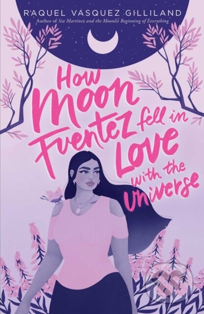 Levně How Moon Fuentez Fell in Love with the Universe - Raquel Vasquez Gilliland