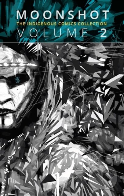 Kniha: Moonshot: The Indigenous Comics Collection (Vol. 2) (Hope Nicholson). , 2021