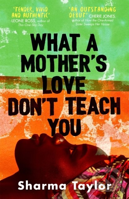 Levně What A Mother's Love Don't Teach You ('An outstanding debut' Cherie Jones) - kniha z kategorie Spoločenská beletria