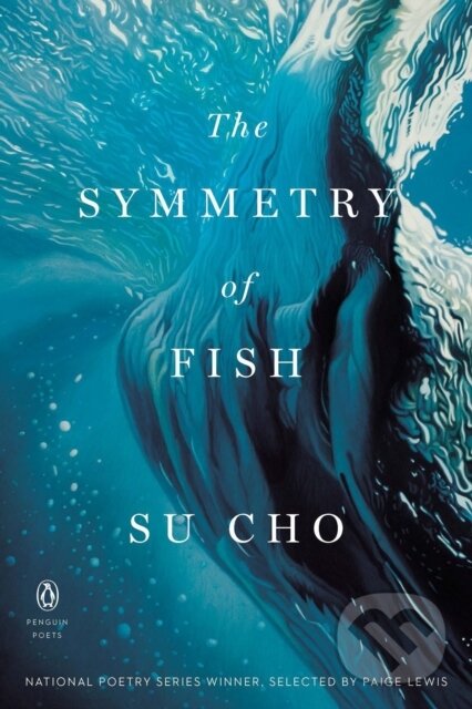 Levně The Symmetry Of Fish - Su Cho - kniha z kategorie Poézia