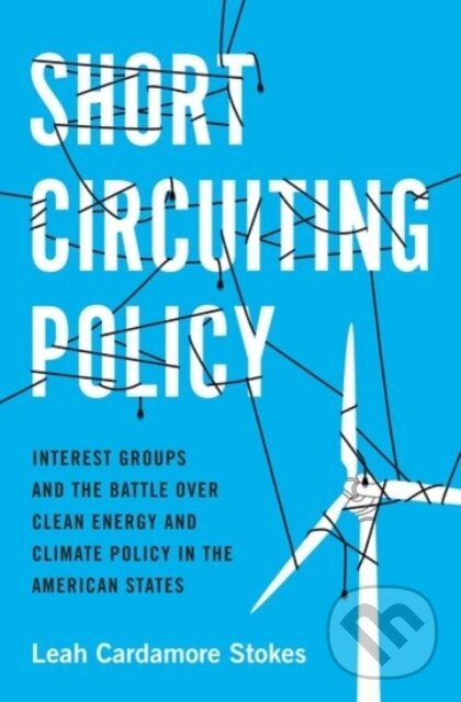 Levně Short Circuiting Policy (Interest Groups and the Battle Over Clean Energy and Climate Policy in the American States) - kniha z kategorie Geológia