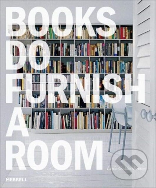 Kniha Books Do Furnish a Room: Organize, Display, Store