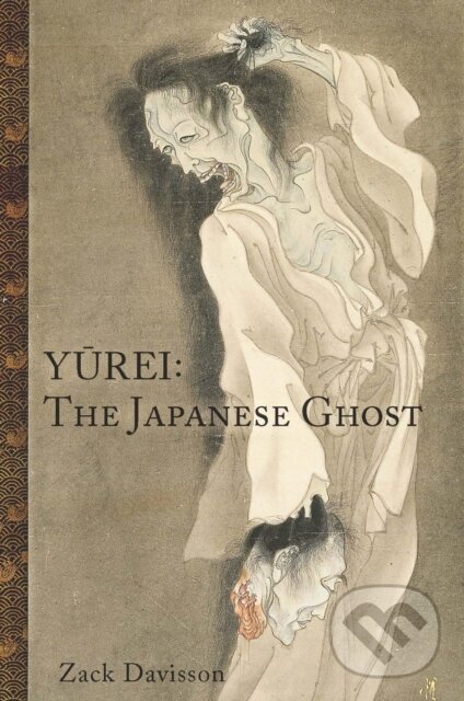 Kniha: Yurei: The Japanese Ghost (Zack Davisson). , 2021