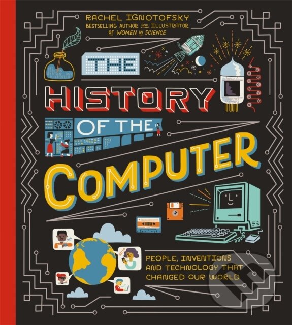 Levně The History of the Computer - Rachel Ignotofsky - kniha z kategorie Naučné knihy