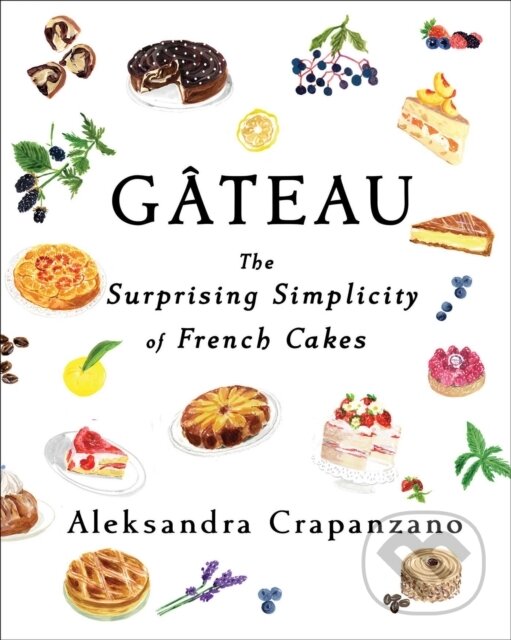 Levně Gateau (The Surprising Simplicity of French Cakes) - kniha z kategorie Kuchárky