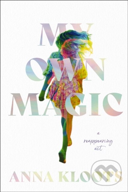 Levně My Own Magic (A Reappearing Act) - Anna Kloots - kniha z kategorie Autobiografie