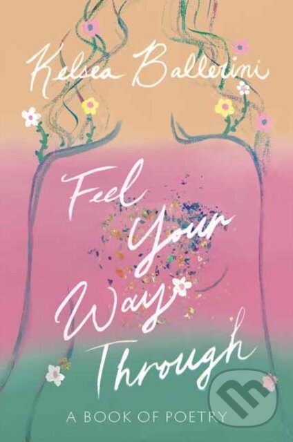 Levně Feel Your Way Through (A Book of Poetry) - Kelsea Ballerini - kniha z kategorie Poézia