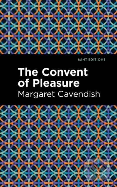 Kniha: The Convent of Pleasure (Margaret Cavendish). , 2021
