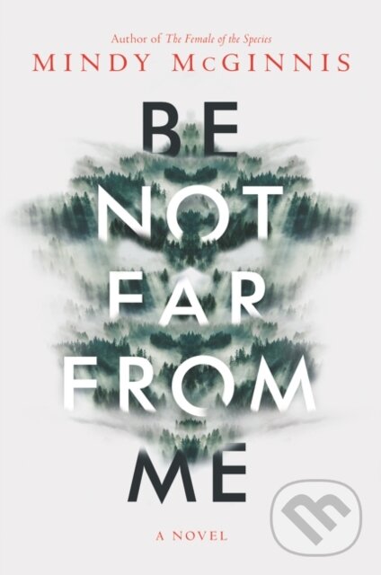 Kniha: Be Not Far from Me (Mindy McGinnis)