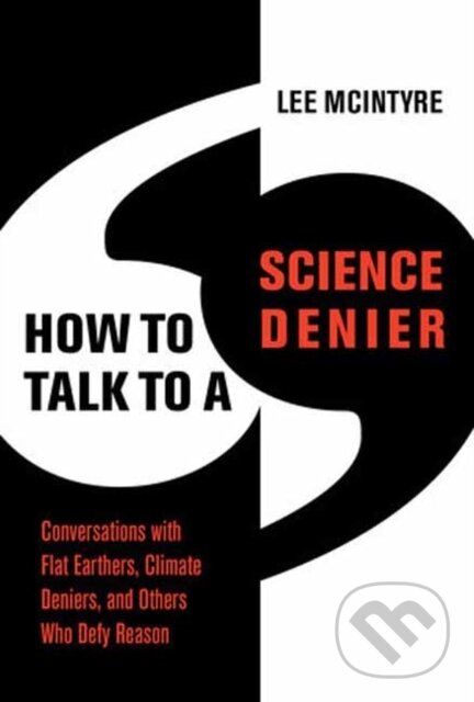 Kniha: How to Talk to a Science Denier (Lee McIntyre)