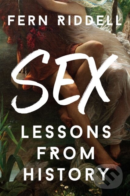 Levně Sex: Lessons From History - Fern Riddell - kniha z kategorie Sociológia