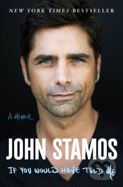 Levně If You Would Have Told Me (A Memoir) - John Stamos - kniha z kategorie Životopisy