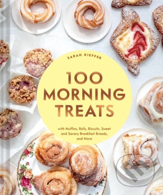 Levně 100 Morning Treats (With Muffins, Rolls, Biscuits, Sweet and Savory Breakfast Breads, and More) - kniha z kategorie Zdravie a životný štýl
