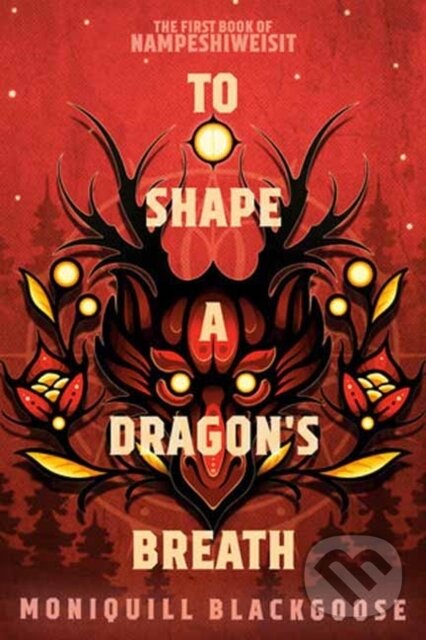 Levně To Shape a Dragon's Breath (The First Book of Nampeshiweisit) - kniha z kategorie Spoločenská beletria