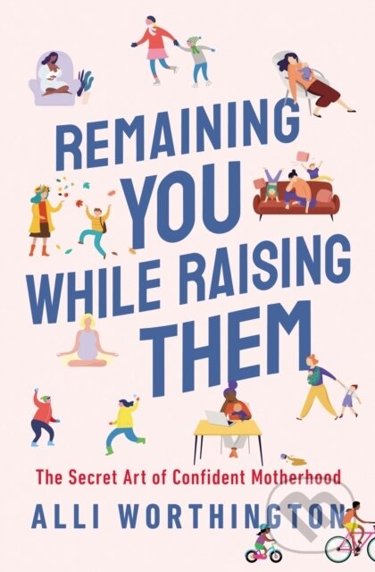 Levně Remaining You While Raising Them (The Secret Art of Confident Motherhood) - kniha z kategorie Kresťanstvo
