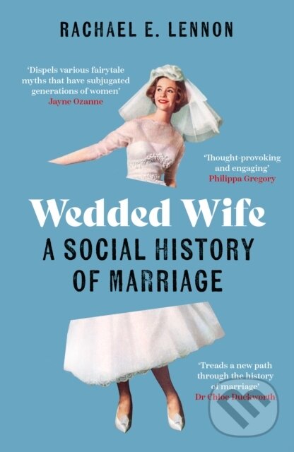Levně Wedded Wife (A Social History of Marriage) - Ms. Rachael Lennon - kniha z kategorie Sociológia