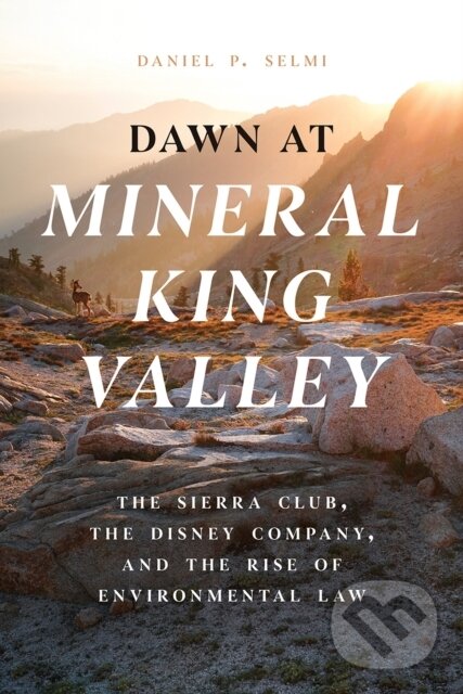 Levně Dawn at Mineral King Valley (The Sierra Club, the Disney Company, and the Rise of Environmental Law) - kniha z kategorie Ekológia