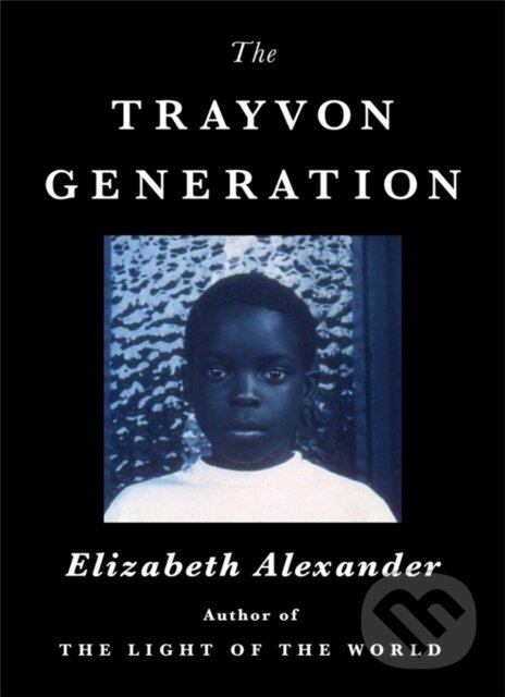 Levně The Trayvon Generation - Elizabeth Alexander - kniha z kategorie Sociológia