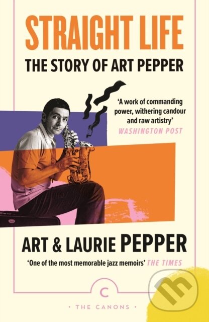 Levně Straight Life: The Story Of Art Pepper - Art Pepper, Laurie Pepper - kniha z kategorie Životopisy