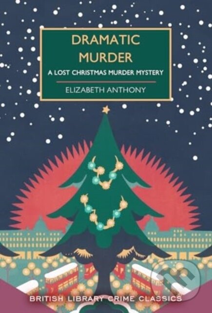 Levně Dramatic Murder (A Lost Christmas Murder Mystery) - Elizabeth Anthony - kniha z kategorie Beletria