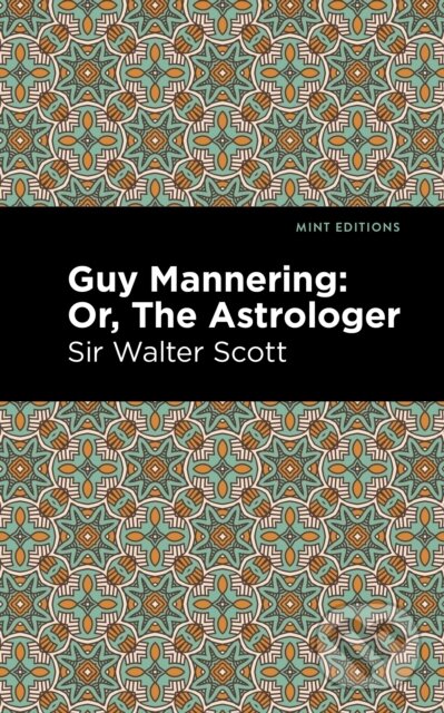 Kniha: Guy Mannering; Or, The Astrologer (Sir Scott a Walter). , 2021