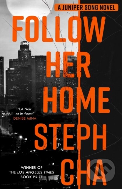 Levně Follow Her Home (Juniper Song #1) - Steph Cha - kniha z kategorie Detektívky, trilery a horory