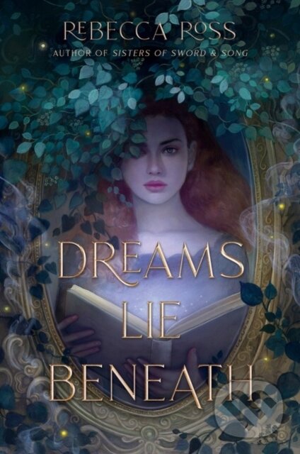 Kniha: Dreams Lie Beneath (Rebecca Ross)