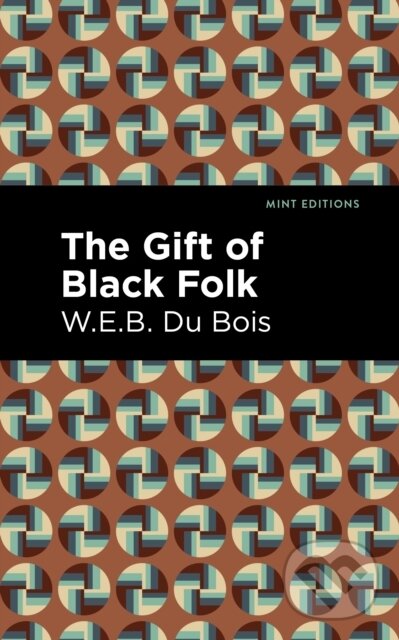 Levně The Gift of Black Folk - W. E. B. Du Bois - kniha z kategorie Humanitné a spoločenské vedy