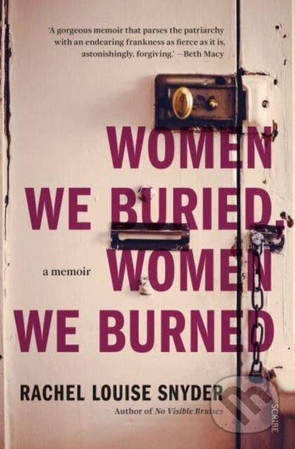 Levně Women We Buried, Women We Burned (a memoir) - Rachel Louise Snyder - kniha z kategorie Životopisy