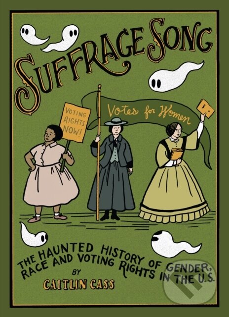 Levně Suffrage Song (The Haunted History of Gender, Race and Voting Rights in the U.S.) - kniha z kategorie Komiksy