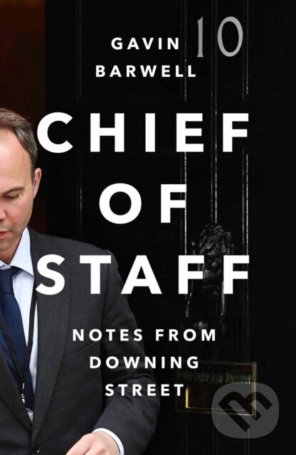 Levně Chief of Staff (Notes from Downing Street) - Gavin Barwell - kniha z kategorie História