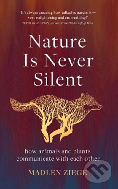 Levně Nature Is Never Silent (how animals and plants communicate with each other) - kniha z kategorie Geológia