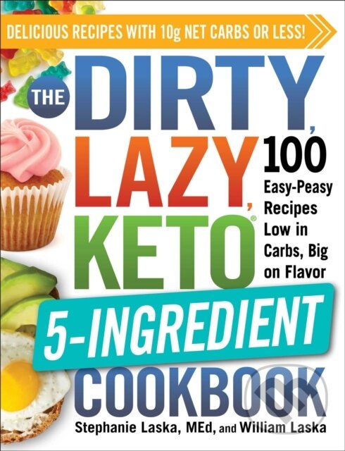 Levně The DIRTY, LAZY, KETO 5-Ingredient Cookbook (100 Easy-Peasy Recipes Low in Carbs, Big on Flavor) - kniha z kategorie Kuchárky
