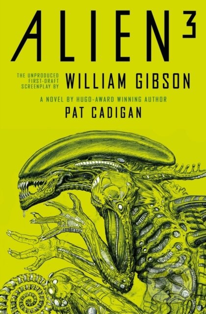 Kniha: Alien 3: The Unproduced Screenplay by William Gibson (Pat Cadigan a William Gibson)
