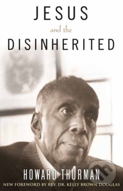 Levně Jesus and the Disinherited - Howard Thurman, Kelly Brown Douglas - kniha z kategorie Náboženstvo a ezoterika