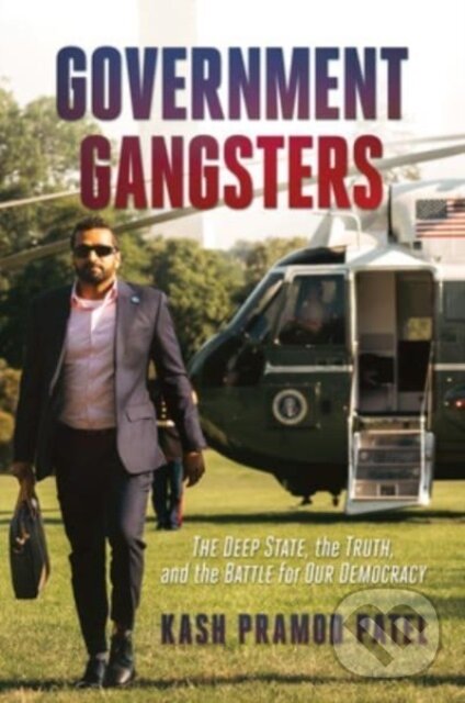 Levně Government Gangsters (The Deep State, the Truth, and the Battle for Our Democracy) - kniha z kategorie Politológia a politika