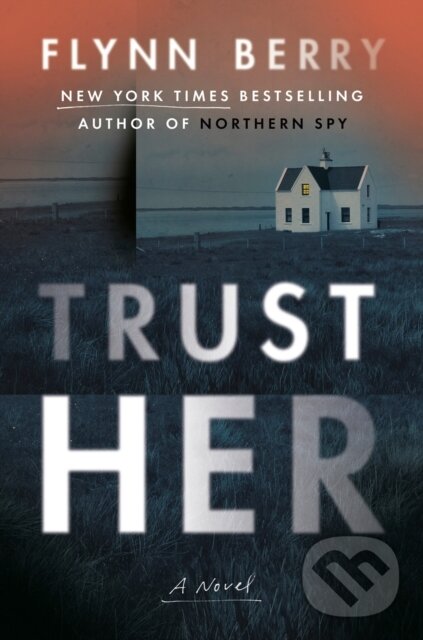 Levně Trust Her (A Novel) - Flynn Berry - kniha z kategorie Beletria