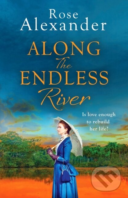 Levně Along the Endless River (A compelling and heartbreaking historical novel) - kniha z kategorie Beletria