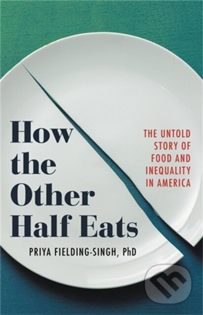 Levně How the Other Half Eats (The Untold Story of Food and Inequality in America) - kniha z kategorie Priemysel, stavebníctvo a strojárstvo